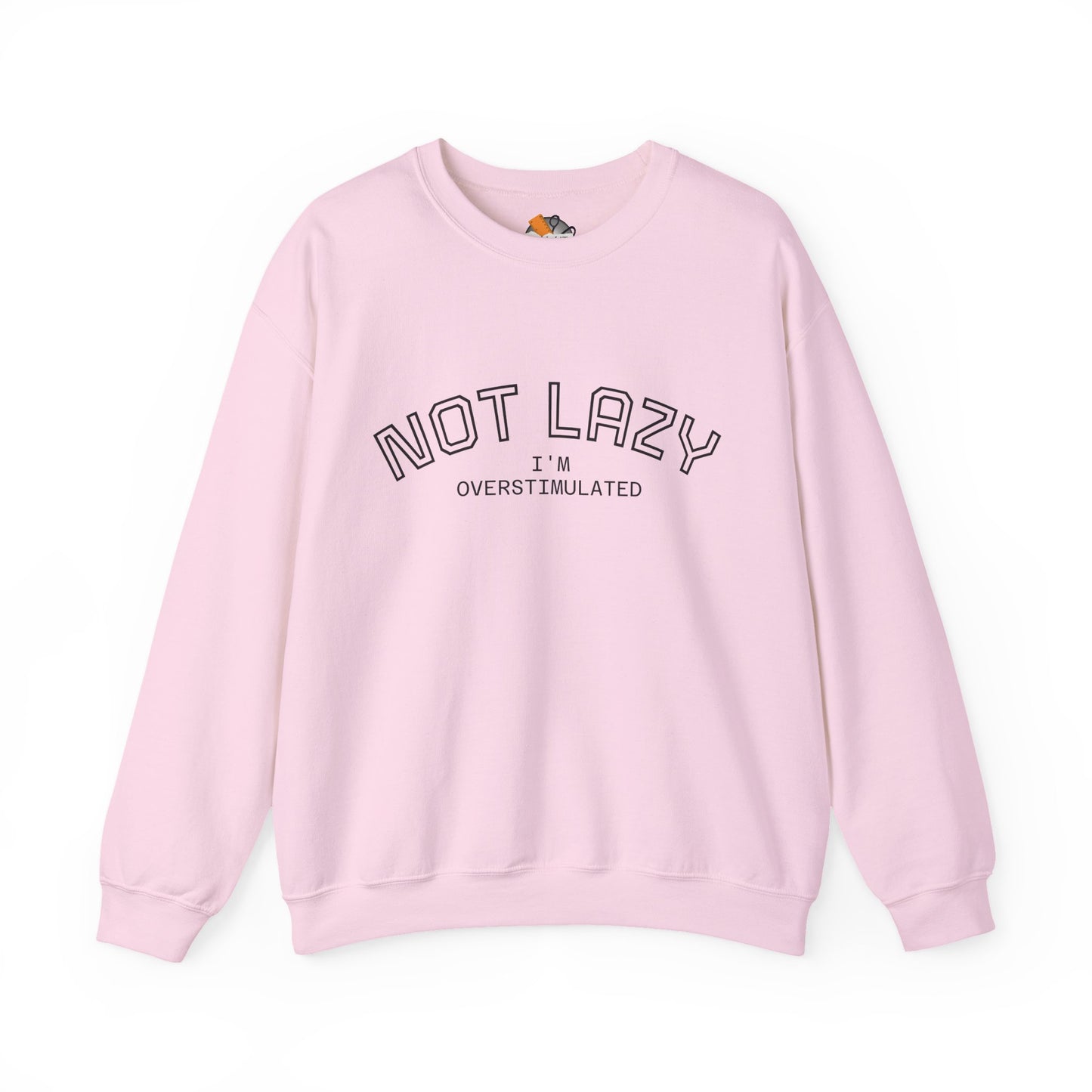 I’m Not Lazy, I’m Overstimulated Crewneck Sweatshirt | Funny Introvert Humor Mental Health Pullover