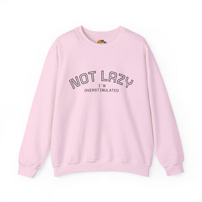 I’m Not Lazy, I’m Overstimulated Crewneck Sweatshirt | Funny Introvert Humor Mental Health Pullover