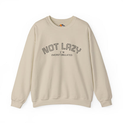 I’m Not Lazy, I’m Overstimulated Crewneck Sweatshirt | Funny Introvert Humor Mental Health Pullover