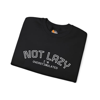 I’m Not Lazy, I’m Overstimulated Crewneck Sweatshirt | Funny Introvert Humor Mental Health Pullover