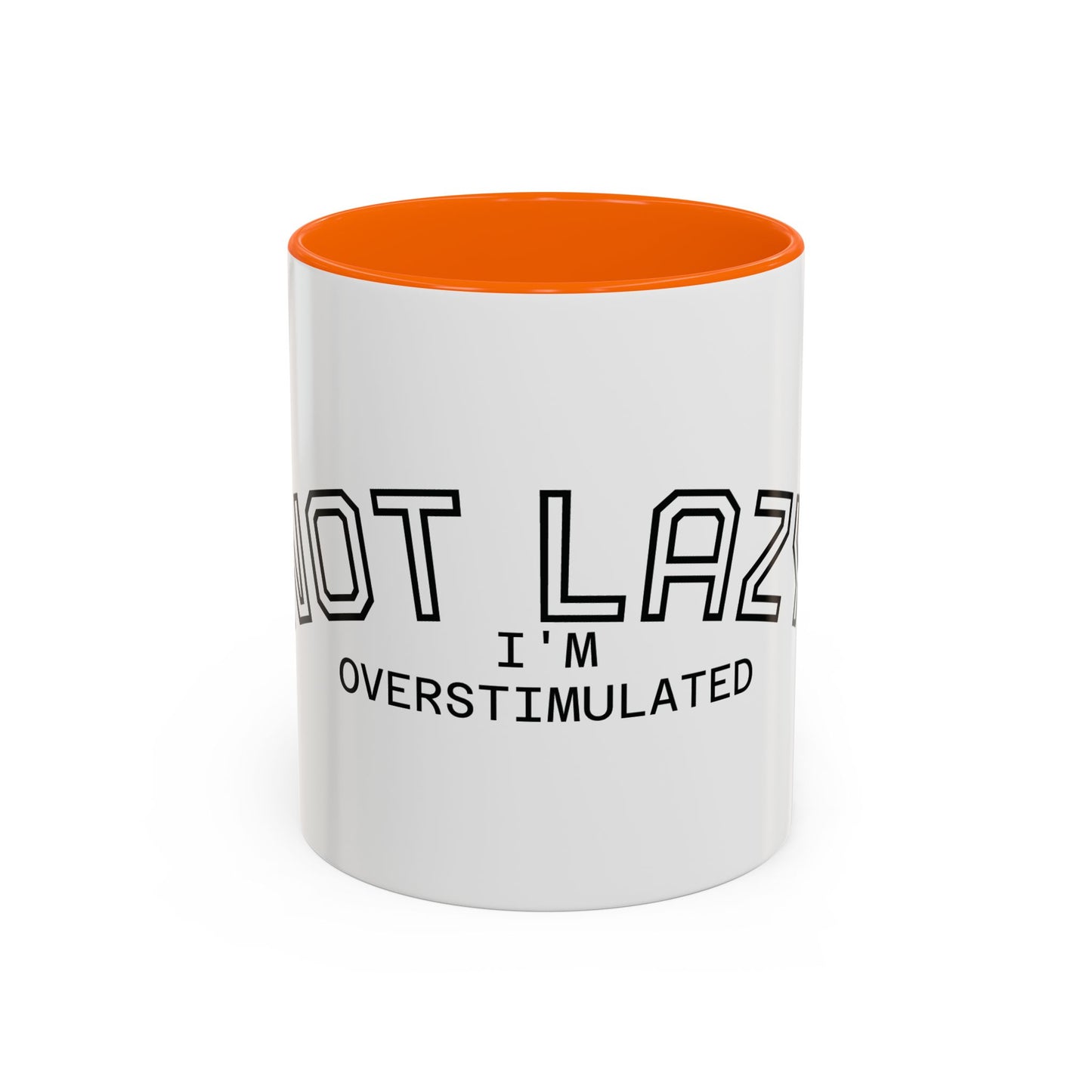 Not Lazy, I’m Overstimulated Accent Mug – Funny Mental Health Coffee Mug