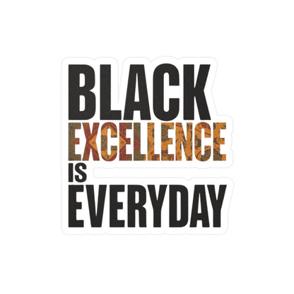 Black Excellence Is Everyday Kiss-Cut Vinyl Decal – Black History Inspired Sticker