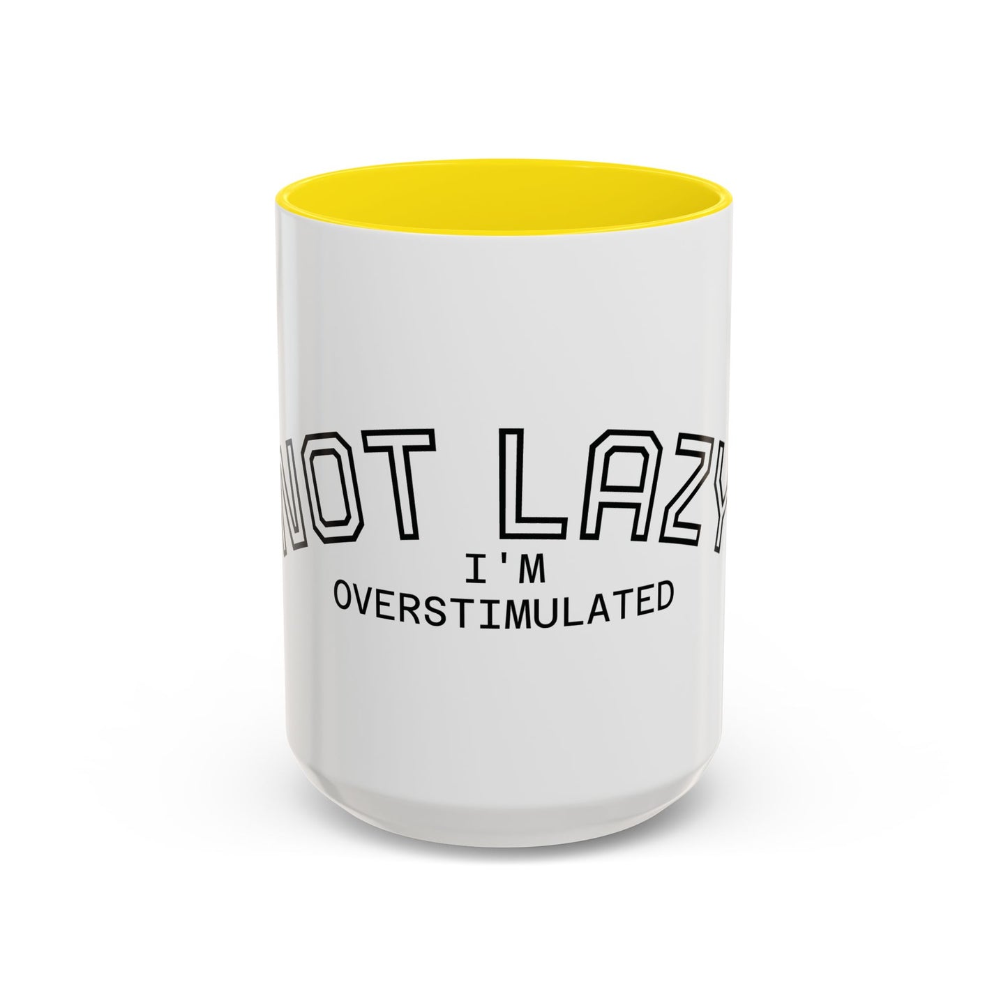 Not Lazy, I’m Overstimulated Accent Mug – Funny Mental Health Coffee Mug