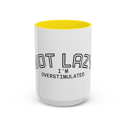 Not Lazy, I’m Overstimulated Accent Mug – Funny Mental Health Coffee Mug