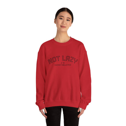 I’m Not Lazy, I’m Overstimulated Crewneck Sweatshirt | Funny Introvert Humor Mental Health Pullover