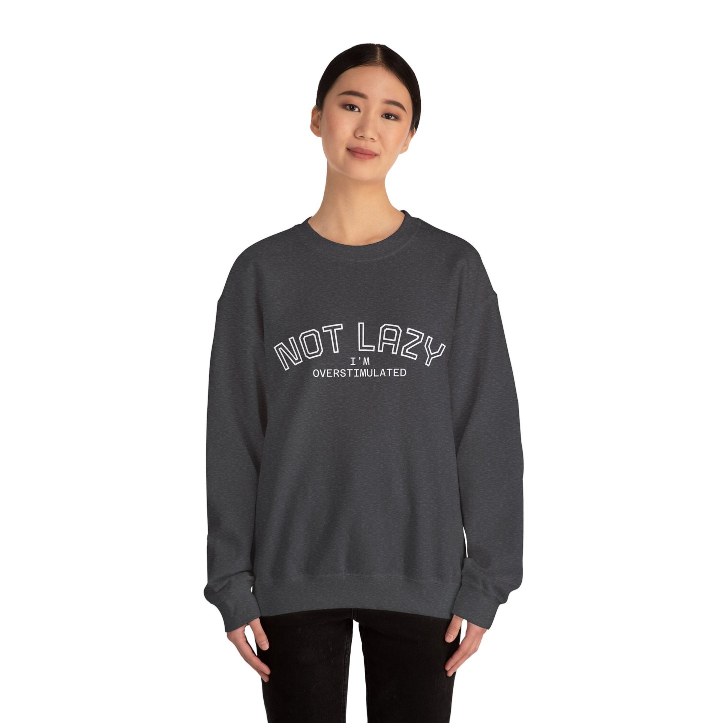I’m Not Lazy, I’m Overstimulated Crewneck Sweatshirt | Funny Introvert Humor Mental Health Pullover
