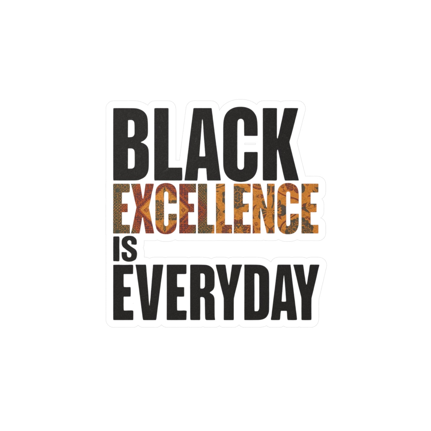 Black Excellence Is Everyday Kiss-Cut Vinyl Decal – Black History Inspired Sticker