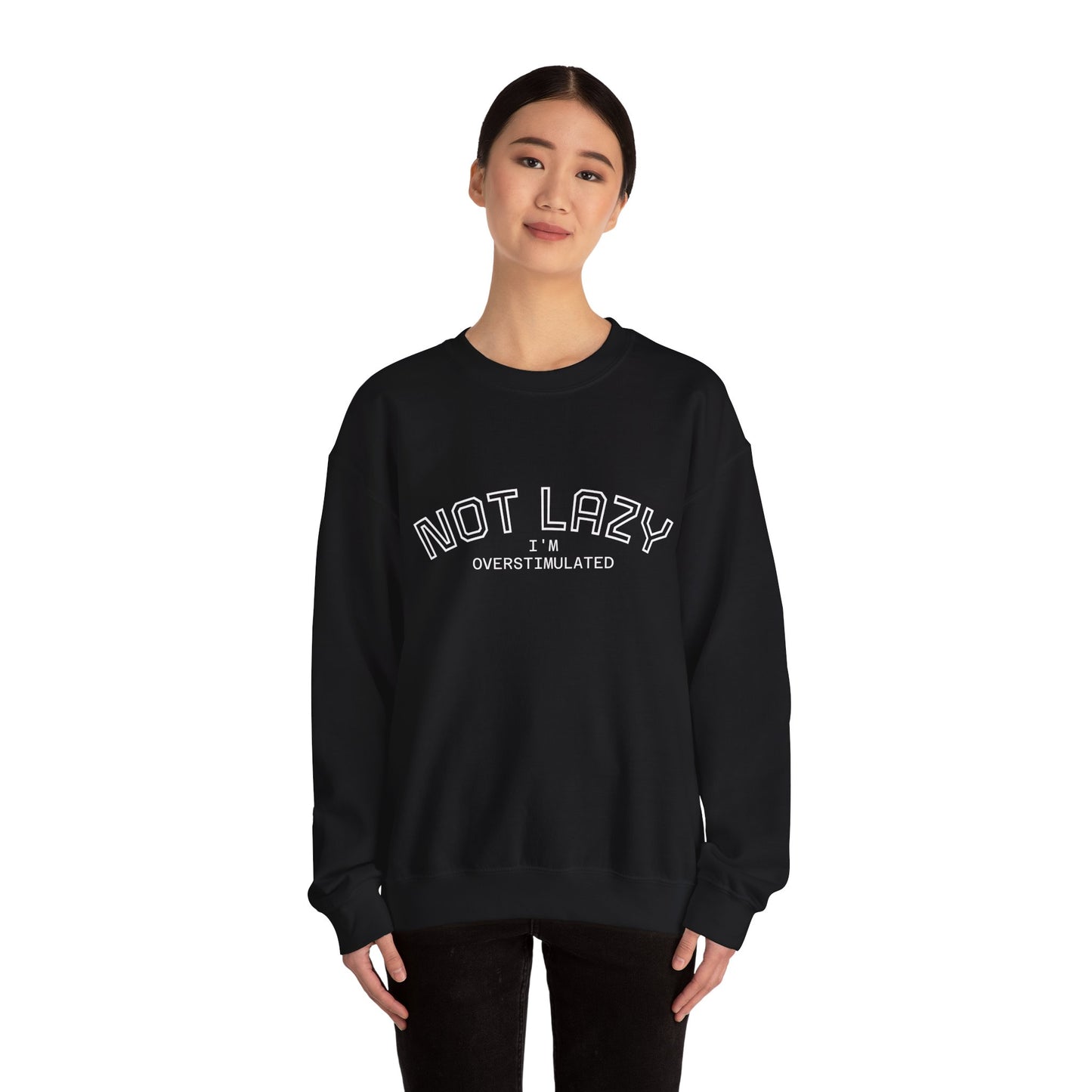 I’m Not Lazy, I’m Overstimulated Crewneck Sweatshirt | Funny Introvert Humor Mental Health Pullover