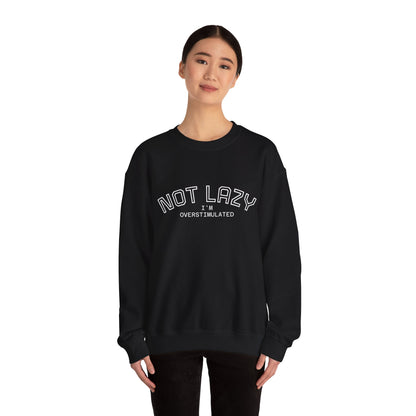 I’m Not Lazy, I’m Overstimulated Crewneck Sweatshirt | Funny Introvert Humor Mental Health Pullover
