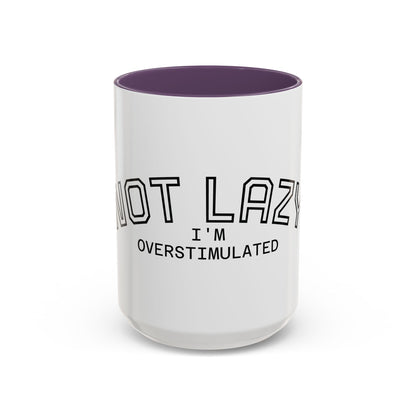 Not Lazy, I’m Overstimulated Accent Mug – Funny Mental Health Coffee Mug