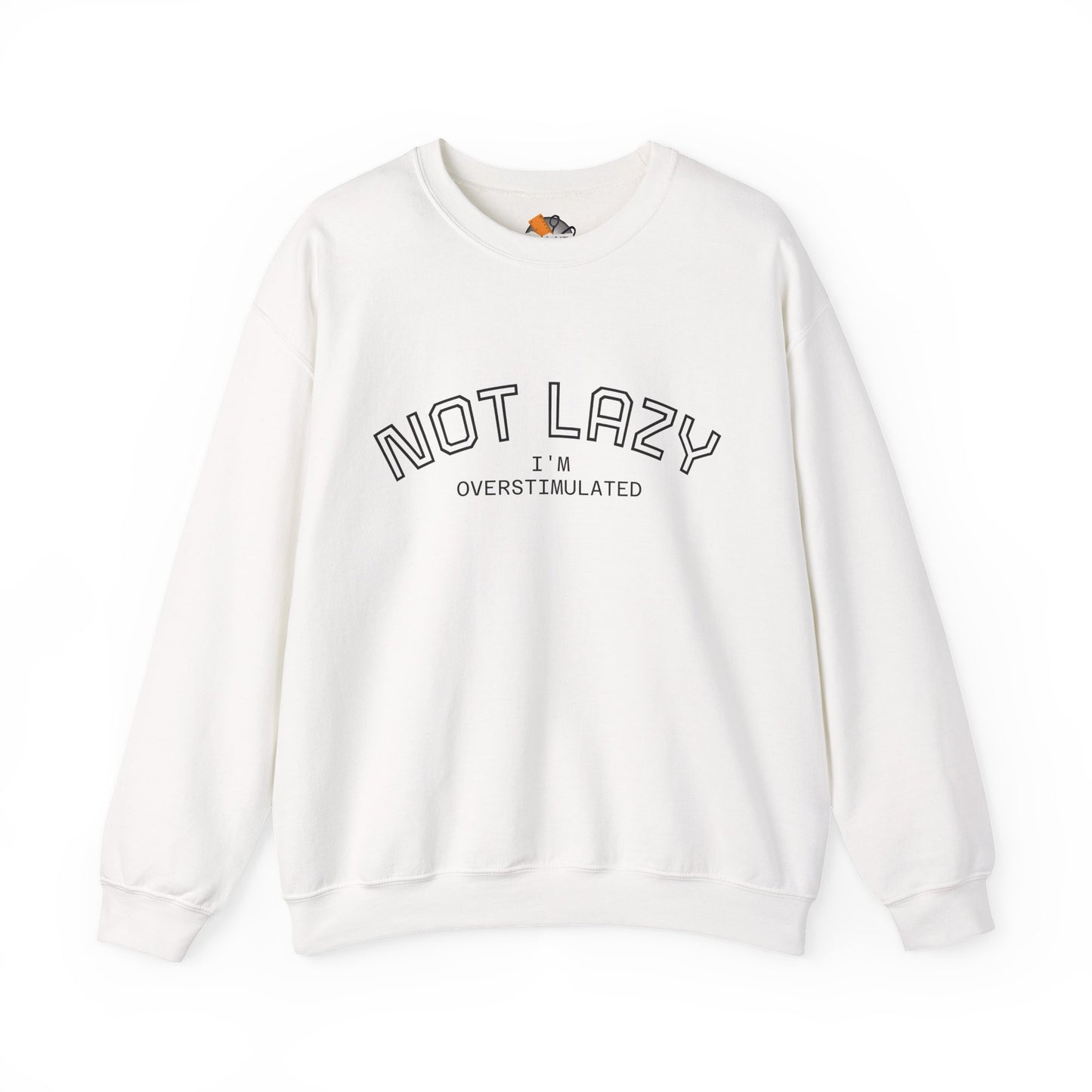 I’m Not Lazy, I’m Overstimulated Crewneck Sweatshirt | Funny Introvert Humor Mental Health Pullover