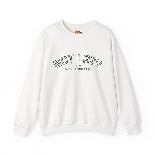 I’m Not Lazy, I’m Overstimulated Crewneck Sweatshirt | Funny Introvert Humor Mental Health Pullover