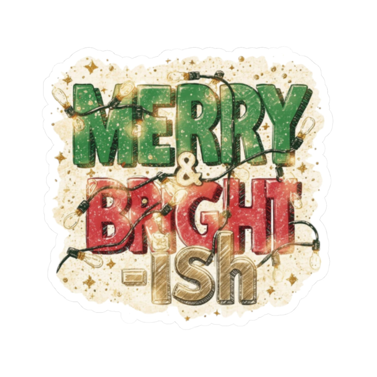Merry & Bright-ish Sticker | Funny Christmas Holiday Vinyl Sticker (4 Sizes)