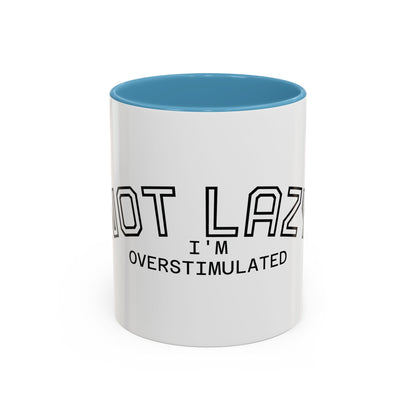 Not Lazy, I’m Overstimulated Accent Mug – Funny Mental Health Coffee Mug
