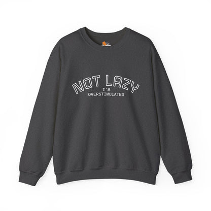 I’m Not Lazy, I’m Overstimulated Crewneck Sweatshirt | Funny Introvert Humor Mental Health Pullover