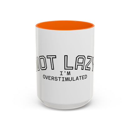 Not Lazy, I’m Overstimulated Accent Mug – Funny Mental Health Coffee Mug