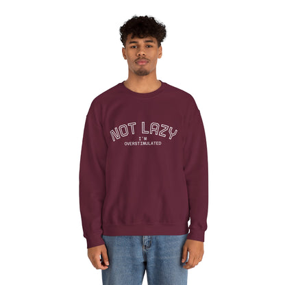 I’m Not Lazy, I’m Overstimulated Crewneck Sweatshirt | Funny Introvert Humor Mental Health Pullover