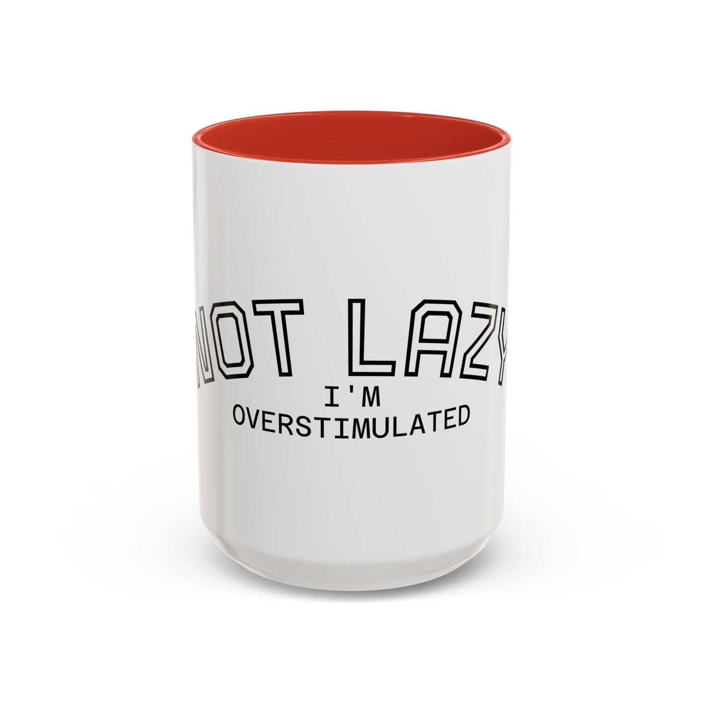 Not Lazy, I’m Overstimulated Accent Mug – Funny Mental Health Coffee Mug