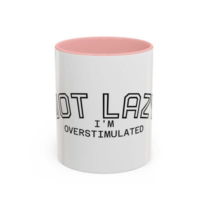 Not Lazy, I’m Overstimulated Accent Mug – Funny Mental Health Coffee Mug