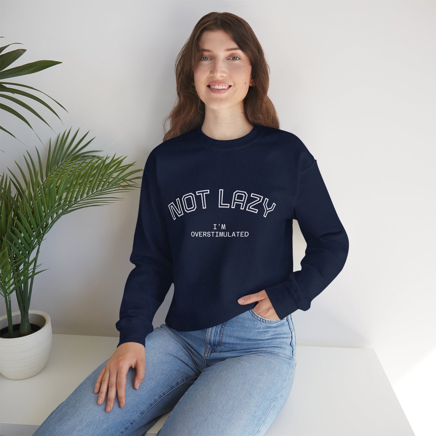 I’m Not Lazy, I’m Overstimulated Crewneck Sweatshirt | Funny Introvert Humor Mental Health Pullover