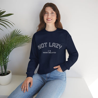 I’m Not Lazy, I’m Overstimulated Crewneck Sweatshirt | Funny Introvert Humor Mental Health Pullover