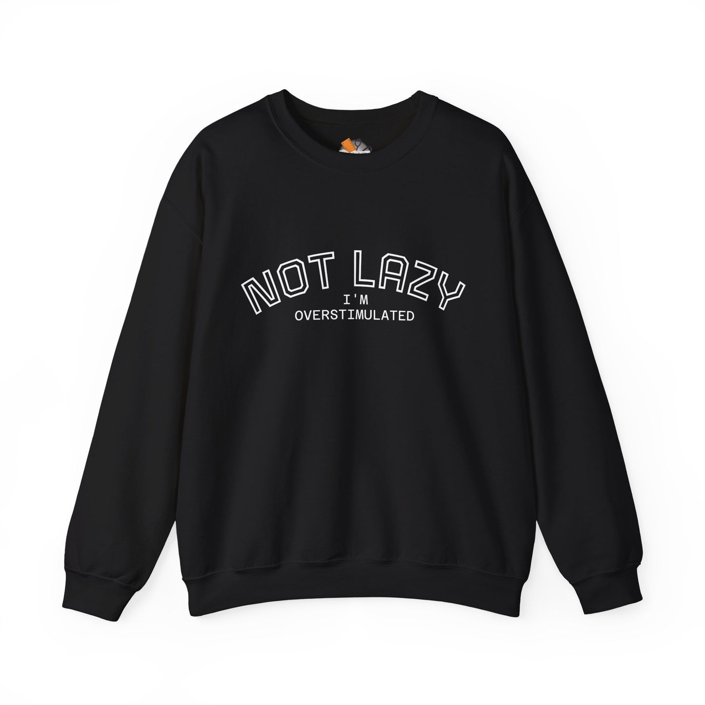 I’m Not Lazy, I’m Overstimulated Crewneck Sweatshirt | Funny Introvert Humor Mental Health Pullover