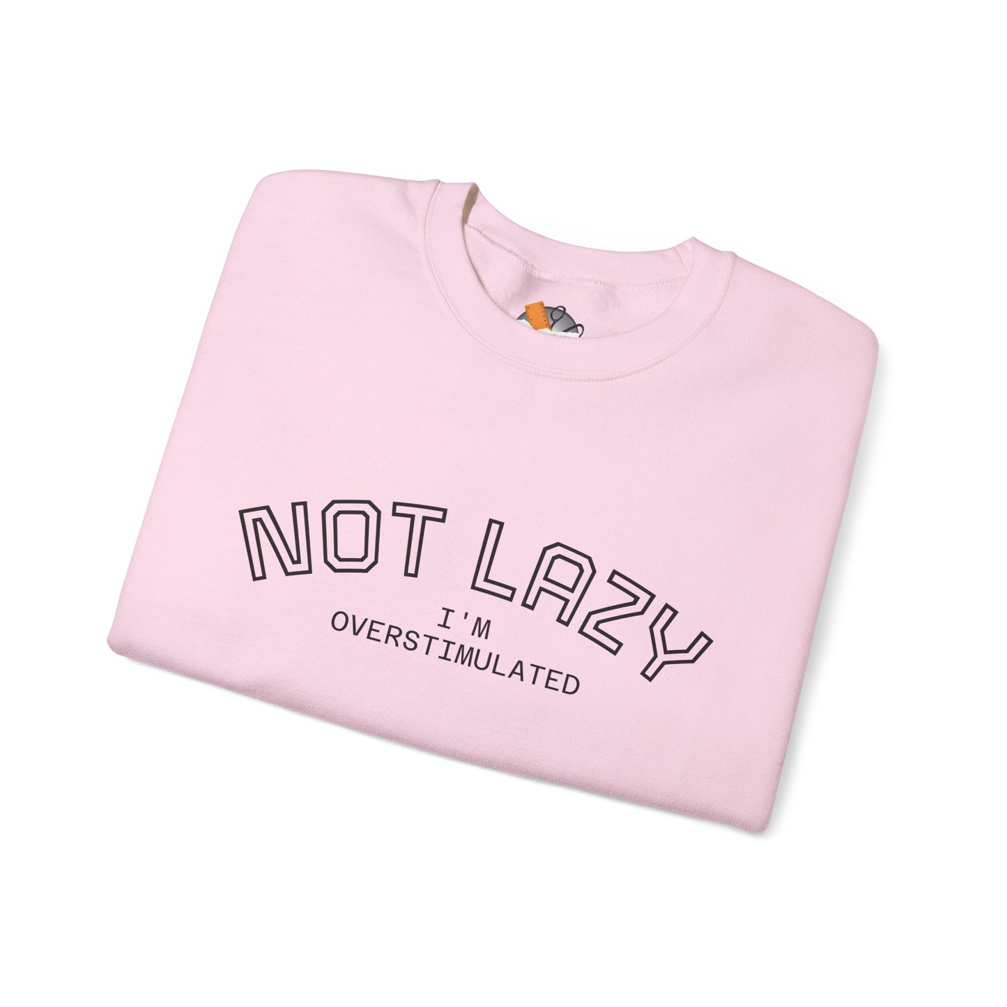 I’m Not Lazy, I’m Overstimulated Crewneck Sweatshirt | Funny Introvert Humor Mental Health Pullover
