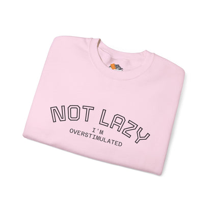 I’m Not Lazy, I’m Overstimulated Crewneck Sweatshirt | Funny Introvert Humor Mental Health Pullover