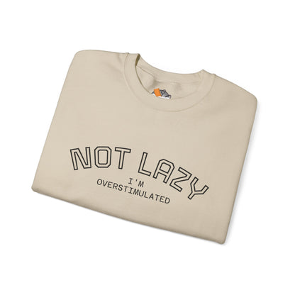 I’m Not Lazy, I’m Overstimulated Crewneck Sweatshirt | Funny Introvert Humor Mental Health Pullover