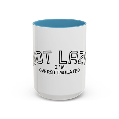 Not Lazy, I’m Overstimulated Accent Mug – Funny Mental Health Coffee Mug