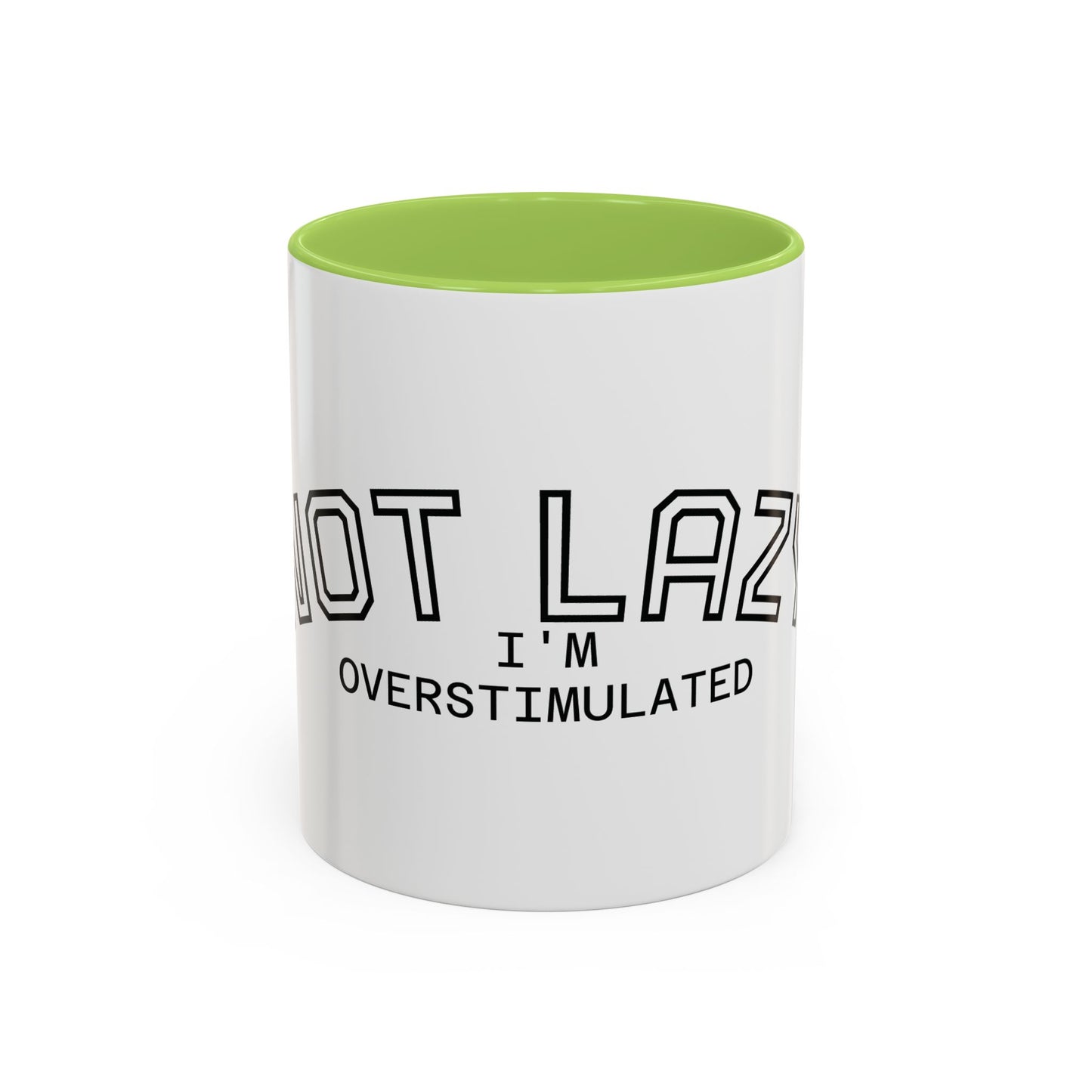 Not Lazy, I’m Overstimulated Accent Mug – Funny Mental Health Coffee Mug