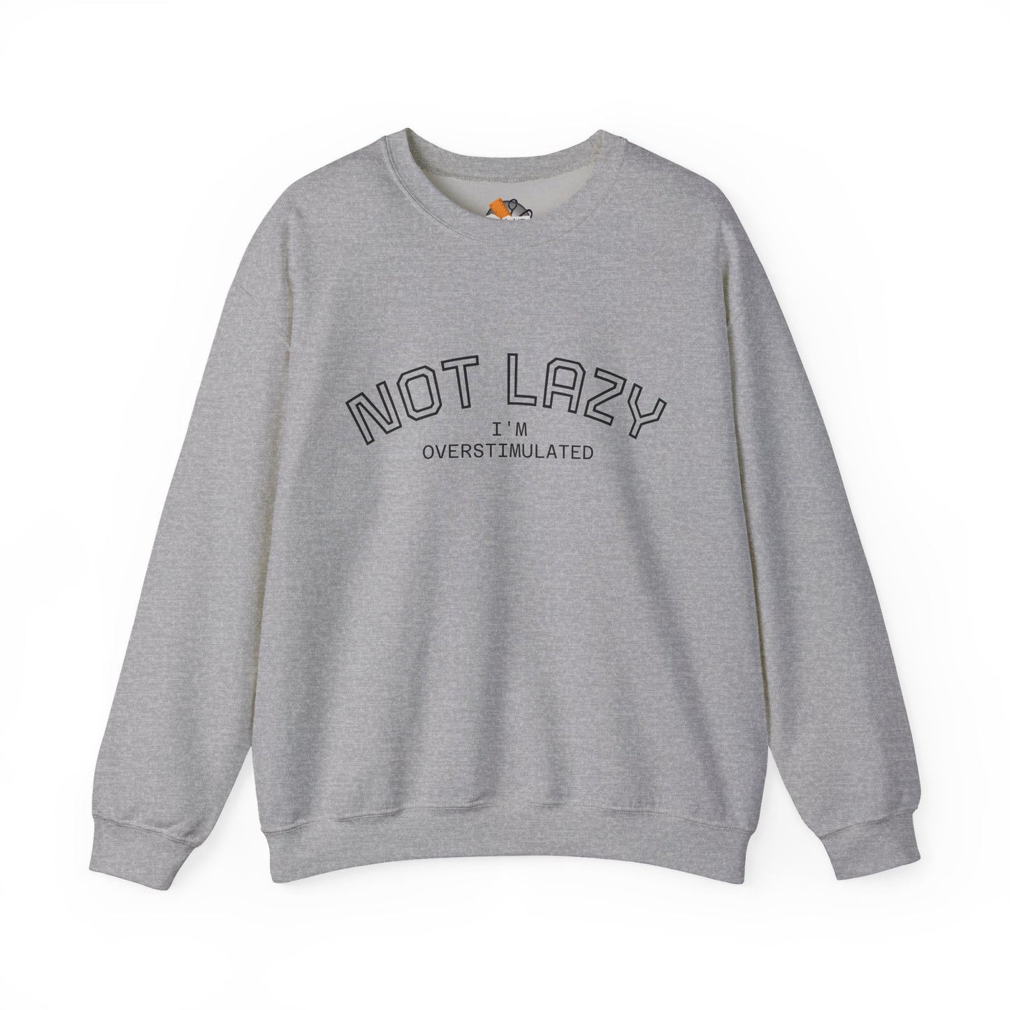 I’m Not Lazy, I’m Overstimulated Crewneck Sweatshirt | Funny Introvert Humor Mental Health Pullover