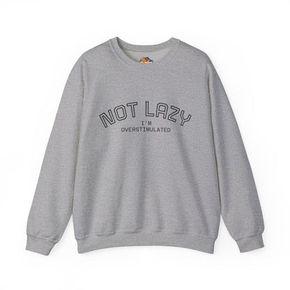 I’m Not Lazy, I’m Overstimulated Crewneck Sweatshirt | Funny Introvert Humor Mental Health Pullover