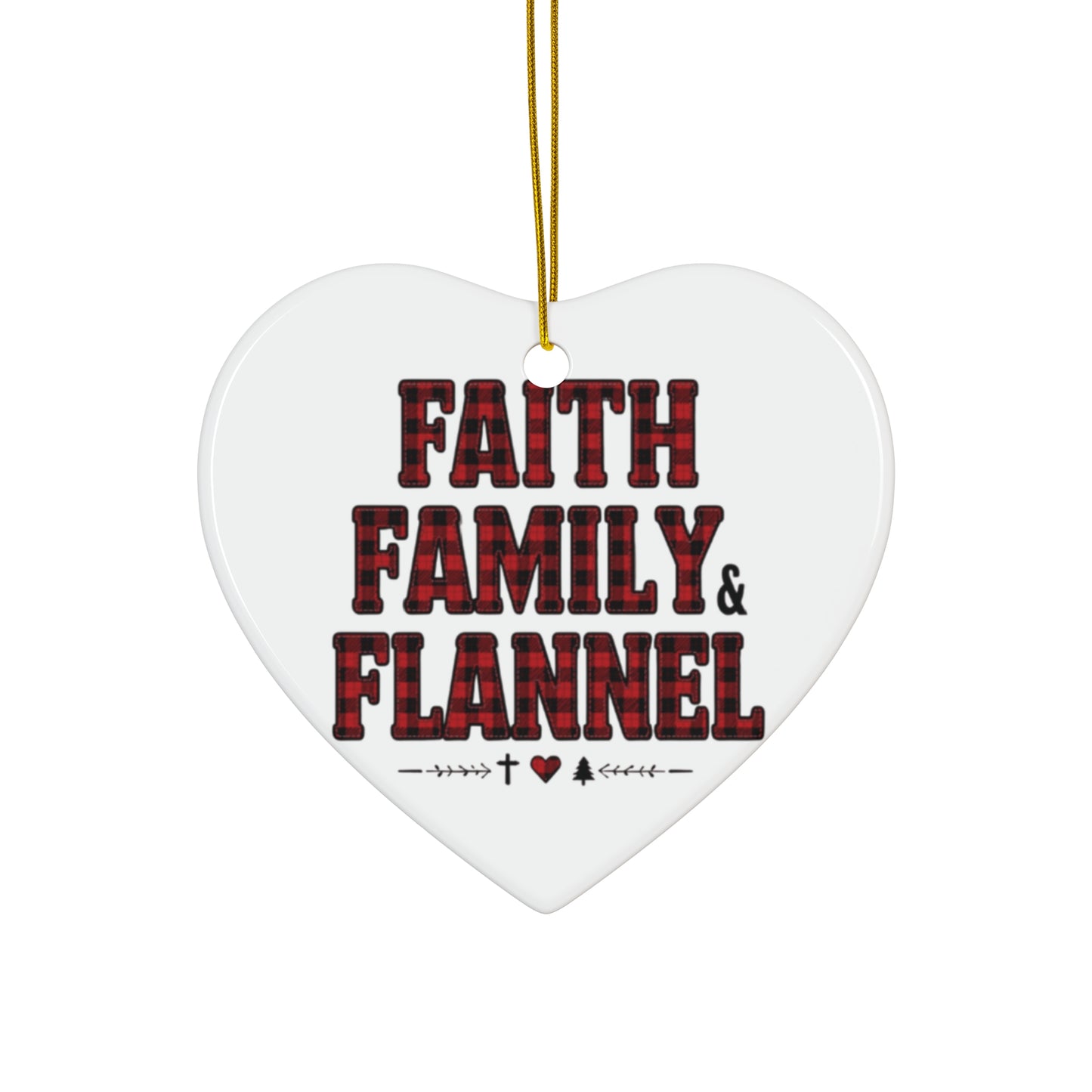 Faith, Family & Flannel Ceramic Christmas Ornament | 4 Shape Options – Star, Circle, Heart & Snowflake