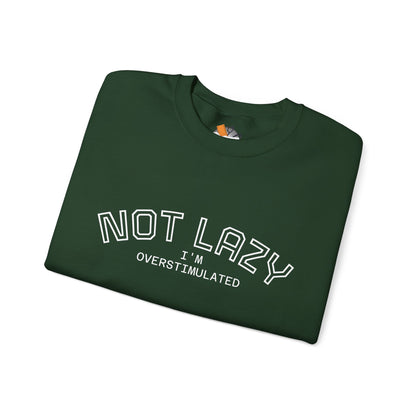 I’m Not Lazy, I’m Overstimulated Crewneck Sweatshirt | Funny Introvert Humor Mental Health Pullover