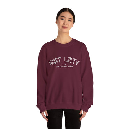 I’m Not Lazy, I’m Overstimulated Crewneck Sweatshirt | Funny Introvert Humor Mental Health Pullover