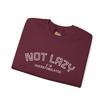 I’m Not Lazy, I’m Overstimulated Crewneck Sweatshirt | Funny Introvert Humor Mental Health Pullover
