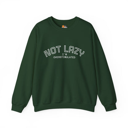I’m Not Lazy, I’m Overstimulated Crewneck Sweatshirt | Funny Introvert Humor Mental Health Pullover