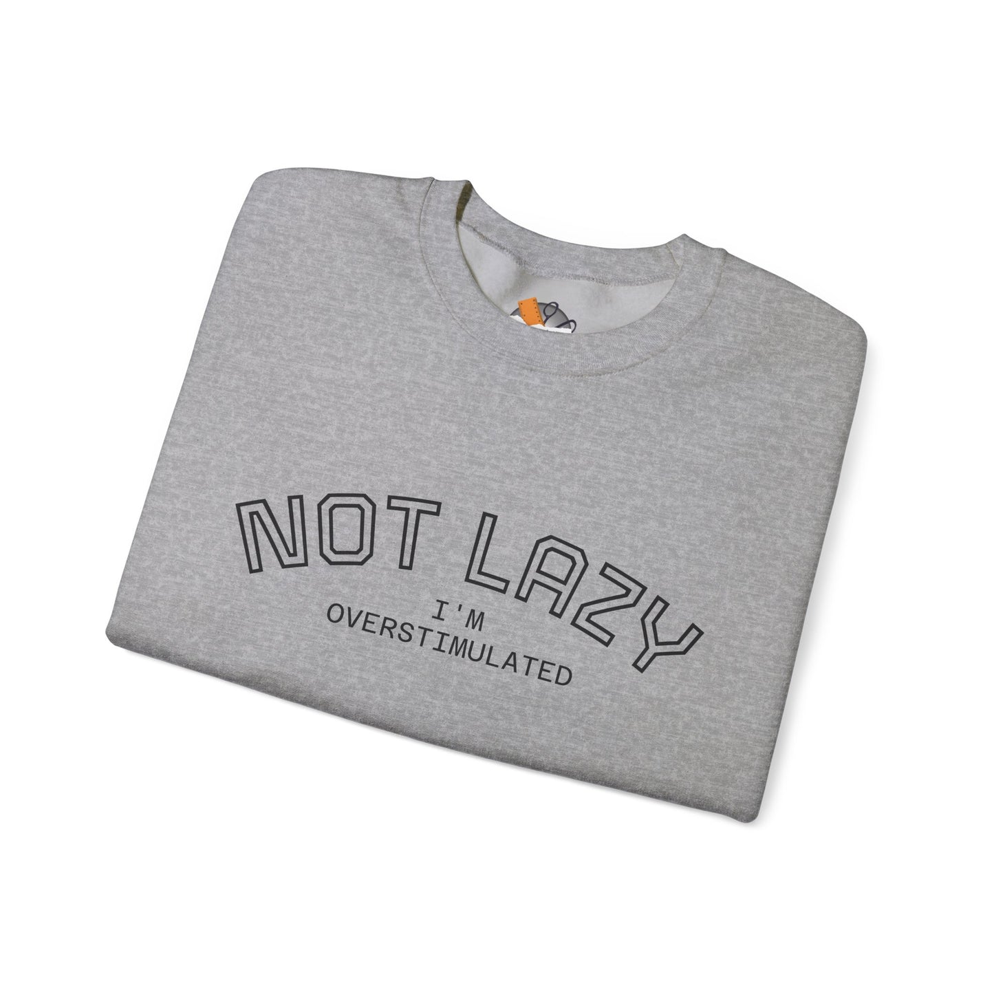 I’m Not Lazy, I’m Overstimulated Crewneck Sweatshirt | Funny Introvert Humor Mental Health Pullover