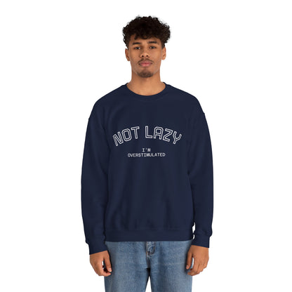 I’m Not Lazy, I’m Overstimulated Crewneck Sweatshirt | Funny Introvert Humor Mental Health Pullover
