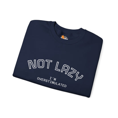 I’m Not Lazy, I’m Overstimulated Crewneck Sweatshirt | Funny Introvert Humor Mental Health Pullover